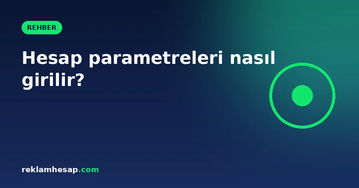 Hesap parametreleri nasıl girilir?